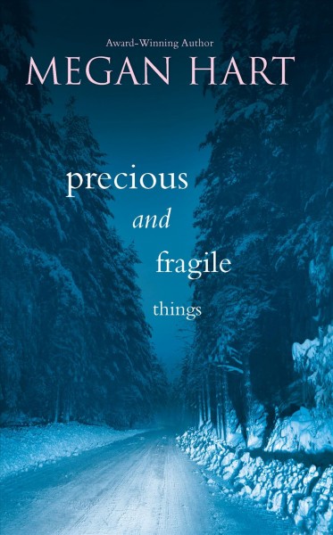 Precious and fragile things / Megan Hart.