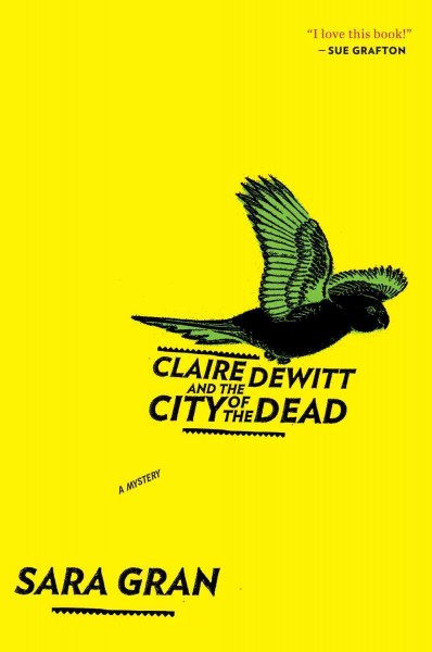 Claire DeWitt and the city of the dead / Sara Gran.