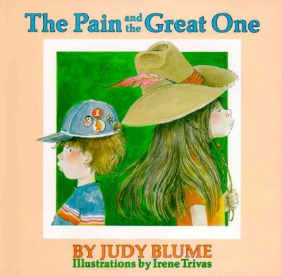 The pain and the great one / by Judy Blume ; illustrations by Irene Trivas.