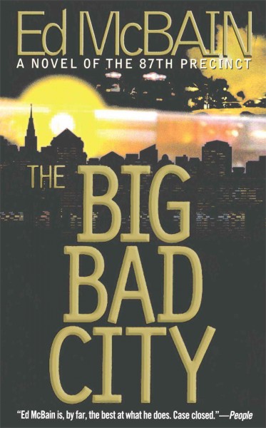 The big bad city : a novel of the 87th Precinct / Ed McBain.