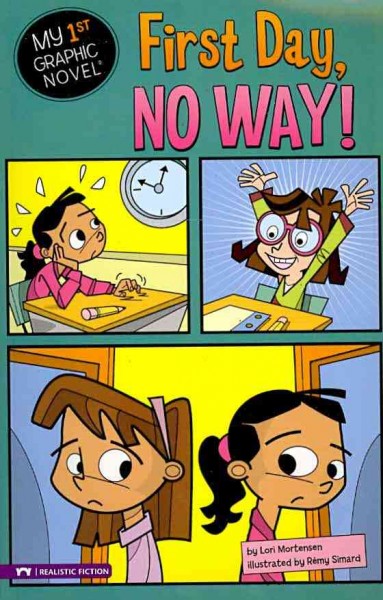 First day, no way! : My 1st Graphic Novel / by Lori Mortensen ; illustrated by Rémy Simard.