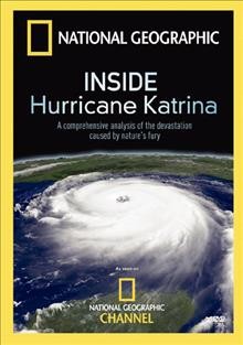 Inside Hurricane Katrina [videorecording] : a look back at the devastation cause by nature's fury.