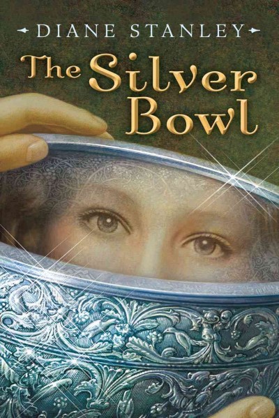 The silver bowl / Diane Stanley.