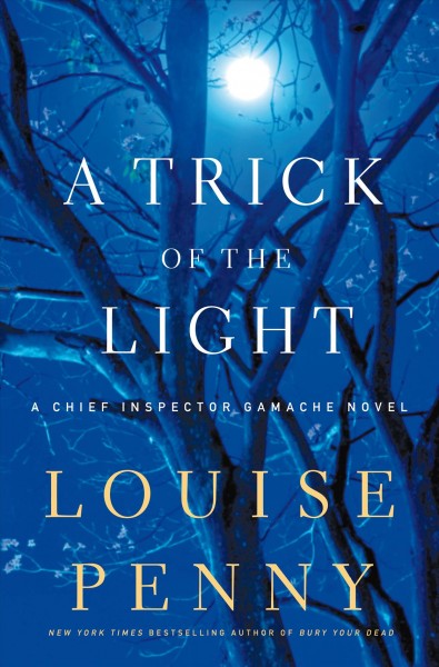 A trick of the light : a Chief Inspector Gamache novel / Louise Penny.