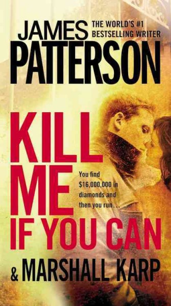 Kill me if you can  : a novel / by James Patterson and Marshall Karp.