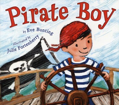 Pirate boy / by Eve Bunting ; illustrated by Julie Fortenberry.