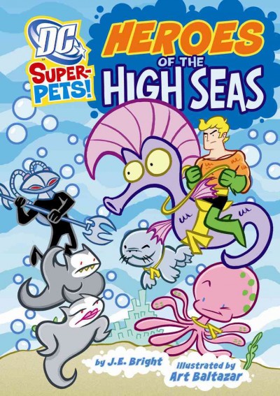 Heroes of the high seas / by J.E. Bright ; illustrated by Art Baltazar.