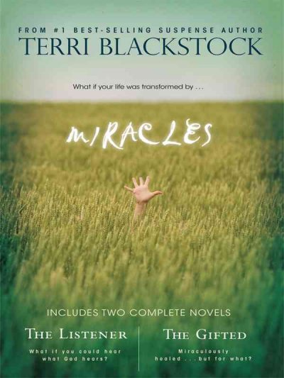 Miracles : includes two complete novels--The listener & The gifted / Terri Blackstock.