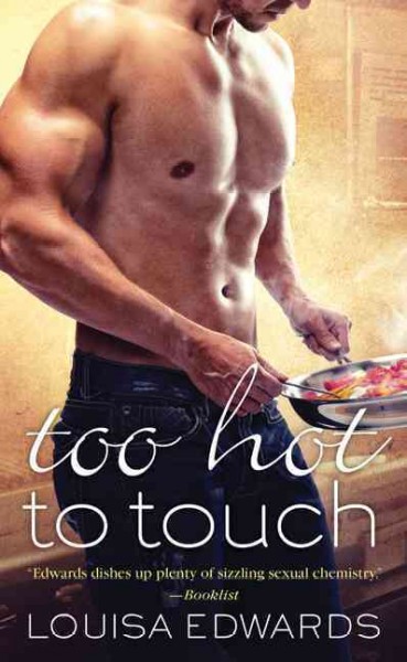Too hot to touch / Louisa Edwards.