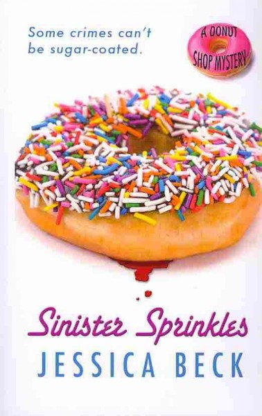Sinister sprinkles : a donut shop mystery / Jessica Beck.