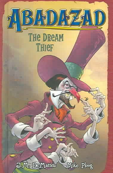 The dream thief / by J.M. DeMatteis ; drawings by Mike Ploog ; colors by Nick Bell.