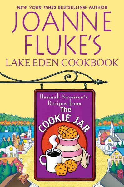 Joanne Fluke's Lake Eden cookbook : Hannah Swensen's recipes from The cookie jar / Joanne Fluke.