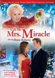 Call me Mrs. Miracle [videorecording DVD] / Hallmark Channel presents ; produced by Harvey Kahn ; teleplay by Nancey Silvers ; directed by Michael M. Scott.