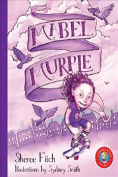 Mabel Murple / Sheree Fitch ; illustrations by Sydney Smith.