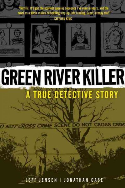 Green River killer : a true detective story / writer, Jeff Jensen ; artist, Jonathan Case ; letters, Nake Piekos of Blambot.