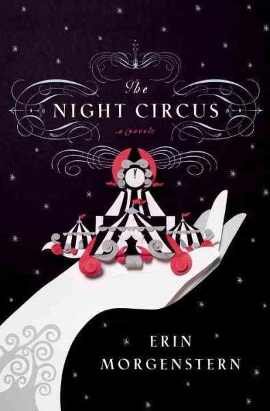 The night circus : a novel / Erin Morgenstern.