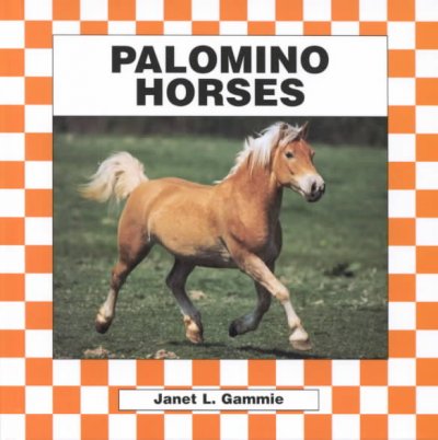Palomino horses / Janet L. Gammie.