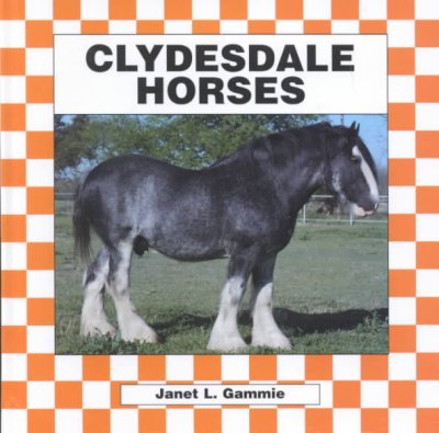 Clydesdale horses / Janet L. Gammie.