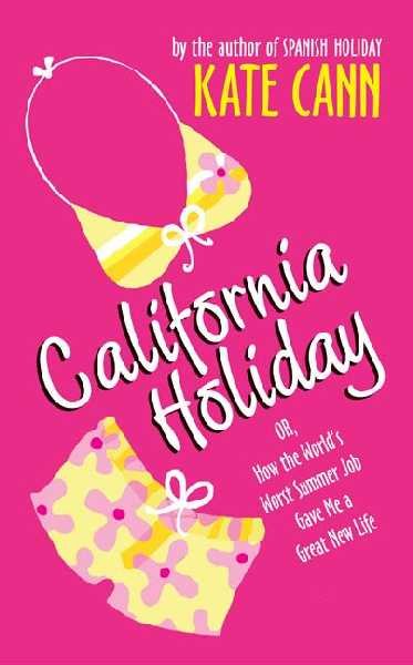 California holiday : or how the worst summer job gave me a great new life / Kate Cann.