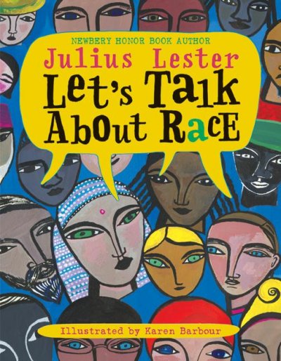 Let's talk about race / by Julius Lester ; illustrated by Karen Barbour.