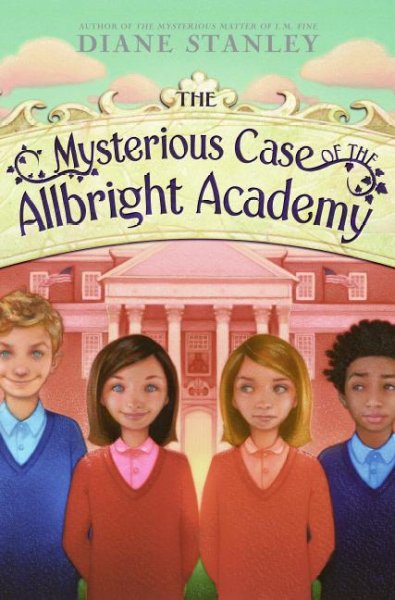 The mysterious case of the Allbright Academy / Diane Stanley.