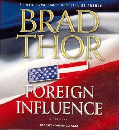 Foreign influence [sound recording] / Brad Thor.