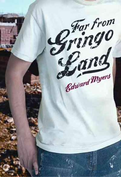 Far from gringo land / Edward Myers.
