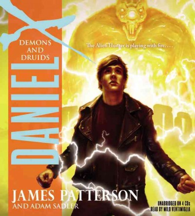 Daniel X : demons and druids / James Patterson and Adam Sadler.