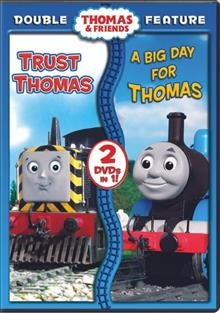 Thomas & friends. Trust Thomas. A big day for Thomas [videorecording] / Gullane (Thomas) Limited ; Hit Entertainment ; produced by Britt Allcroft ; directed by David Mitton.