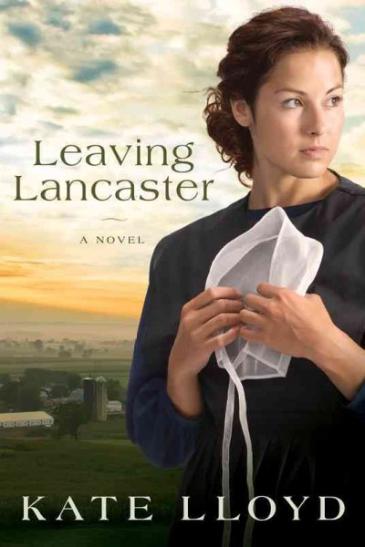 Leaving Lancaster : a novel / Kate Lloyd.