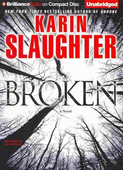 Broken [sound recording] : [a novel] / Karin Slaughter.