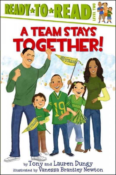 A team stays together! / by Tony and Lauren Dungy ; illustrated by Vanessa Brantley Newton.