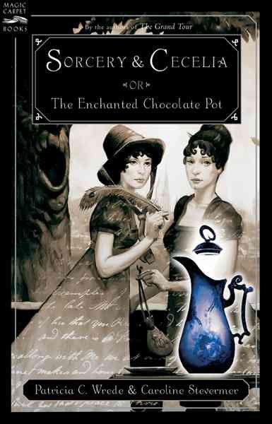 Sorcery and Cecelia : or the enchanted chocolate pot.