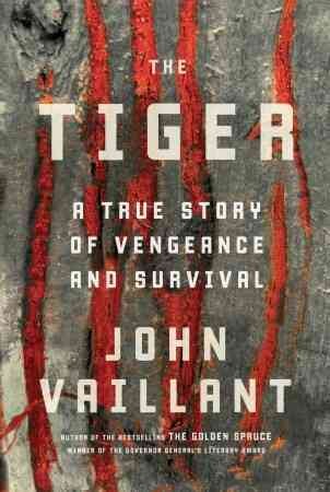 The tiger : a true story of vengeance and survival.