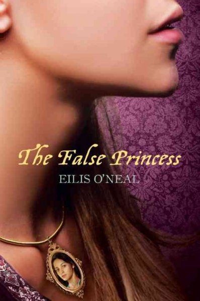 The false princess / Eilis O'Neal.