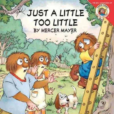 Just a little to little / by Mercer Mayer.