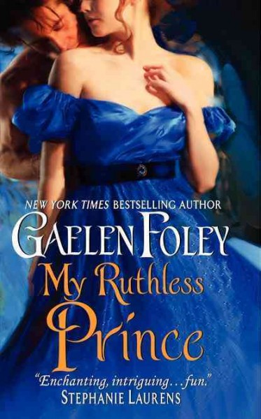 My ruthless prince / Gaelen Foley.