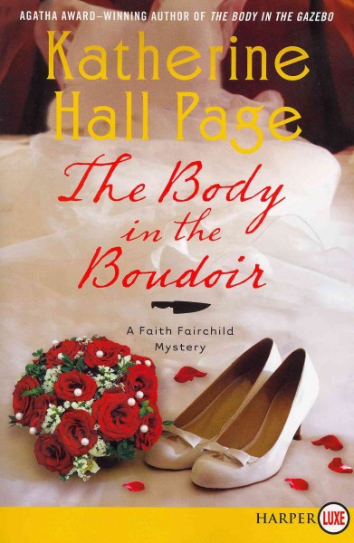 The body in the boudoir : a Faith Fairchild mystery / Katherine Hall Page.