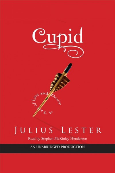 Cupid [electronic resource] : [a tale of love and desire] / Julius Lester.