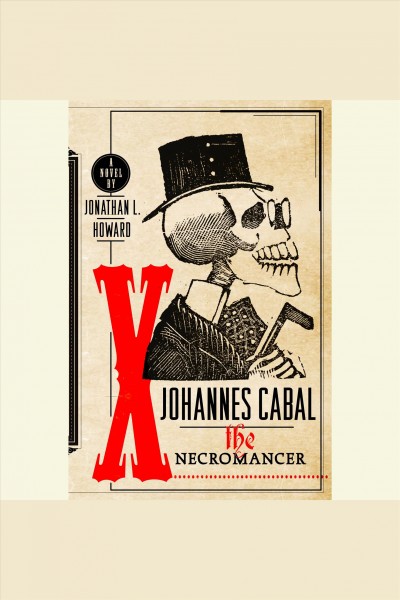 Johannes Cabal, the necromancer [electronic resource] / Jonathan L. Howard.