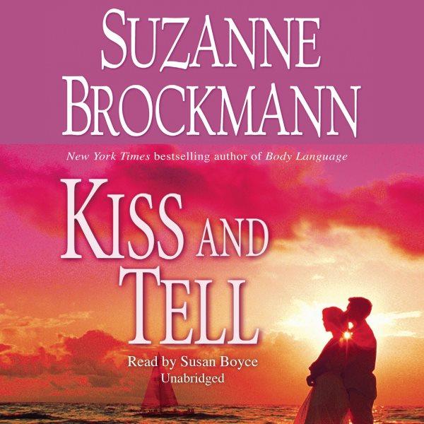 Kiss and tell [electronic resource] / Suzanne Brockmann.