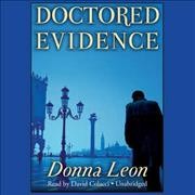 Doctored evidence [electronic resource] / Donna Leon.