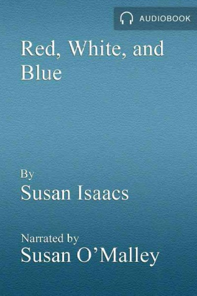 Red, white, and blue [electronic resource] : a novel / Susan Isaacs.