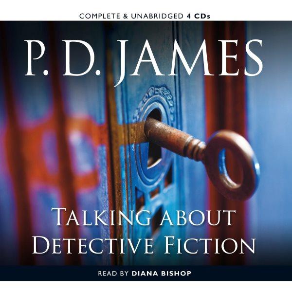 Talking about detective fiction [electronic resource] / P.D. James.