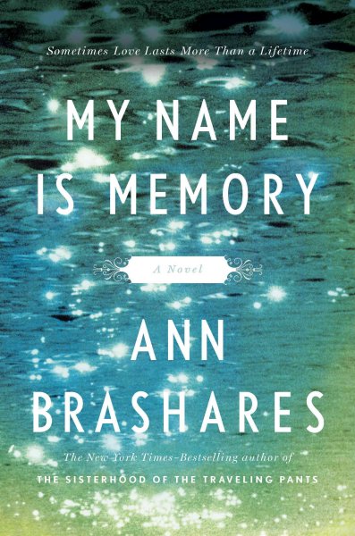 My name is memory [electronic resource] / Ann Brashares.