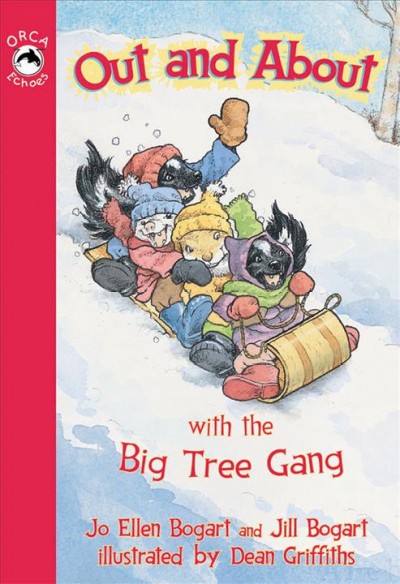 Out and about with the big tree gang [electronic resource] / Jo Ellen Bogart, Jill Bogart ; with illustrations by Dean Griffiths.