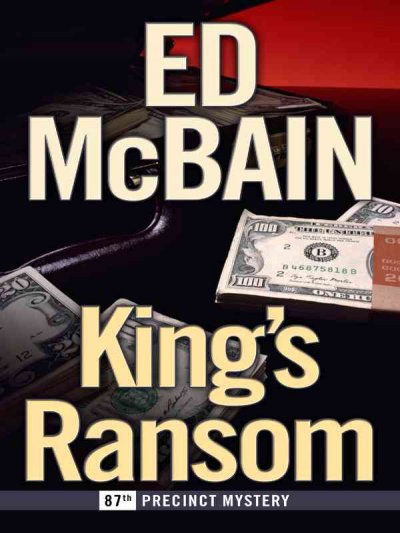 King's ransom : an 87th Precinct mystery / Ed McBain.