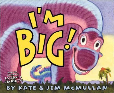 I'm big! / Kate & Jim McMullan. --.