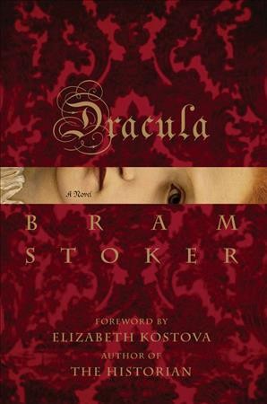 Dracula [electronic resource] : a novel / Bram Stoker ; foreword by Elizabeth Kostova.