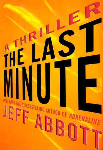 The last minute / Jeff Abbott.